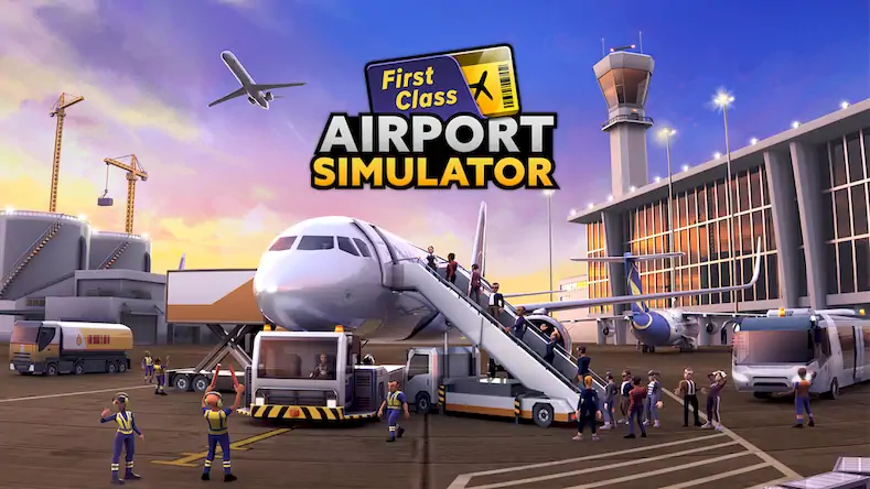 Скачать Airport Simulator: First Class Взломанная [MOD Unlocked] APK на Андроид
